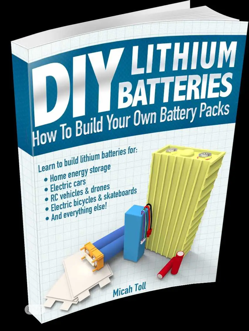 DIY Lithium Batteries – How To Build Your Own Battery Packs